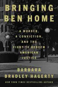 Bringing Ben Home : A Murder, a Conviction, and the Fight to Redeem American Jus