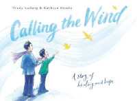 Calling the Wind : A Story of Healing and Hope （Library Binding）