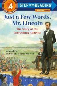 Just a Few Words, Mr. Lincoln : The Story of the Gettysburg Address (Step into Reading)