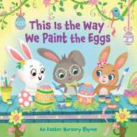 This Is the Way We Paint the Eggs : An Easter Nursery Rhyme (This is the Way) （Board Book）