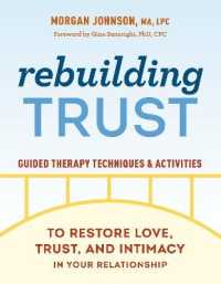 Rebuilding Trust : Guided Therapy Techniques and Activities to Restore Love, Trust, and Intimacy in Your Relationship