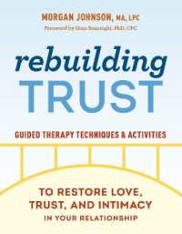 Rebuilding Trust : Guided Therapy Techniques and Activities to Restore Love, Trust, and Intimacy in Your Relationship