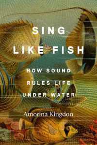 Sing Like Fish : How Sound Rules Life under Water