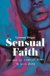 Sensual Faith : The Art of Coming Home to Your Body -- Hardback