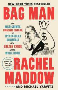 Bag Man : The Wild Crimes, Audacious Cover-Up, and Spectacular Downfall of a Brazen Crook in the White House