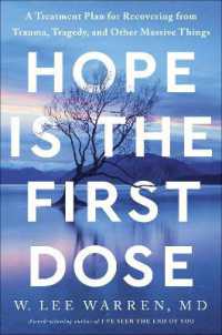 Hope Is the First Dose : A Treatment Plan for Recovering from Trauma, Tragedy, and Other Massive Things