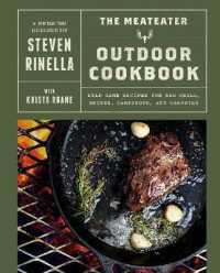 The MeatEater Outdoor Cookbook : Wild Game Recipes for the Grill, Smoker, Campstove, and Campfire