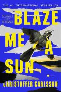 Blaze Me a Sun : A Novel about a Crime