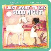 I Just Want to Say Good Night （Board Book）