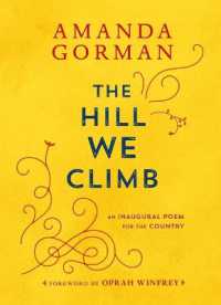 アマンダ・ゴーマン著／私たちが登る丘：バイデン大統領就任式のための詩<br>The Hill We Climb : An Inaugural Poem for the Country