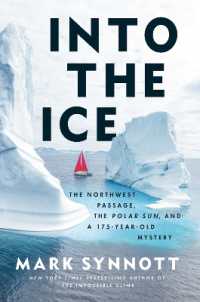 Into the Ice : The Northwest Passage, the Polar Sun, and a 175-Year-Old Mystery