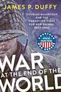 War at the End of the World : Douglas MacArthur and the Forgotten Fight for New Guinea， 1942-1945