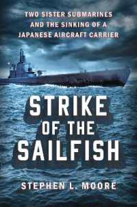 Strike of the Sailfish : Two Sister Submarines and the Sinking of a Japanese Aircraft Carrier