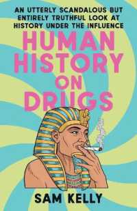 Human History on Drugs : An Utterly Scandalous but Entirely Truthful Look at History under the Influence