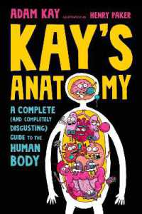 Kay's Anatomy : A Complete (and Completely Disgusting) Guide to the Human Body （Library Binding）