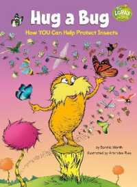 Hug a Bug: How YOU Can Help Protect Insects : A Dr. Seuss's the Lorax Nonfiction Book (Dr. Seuss's the Lorax Books) （Library Binding）