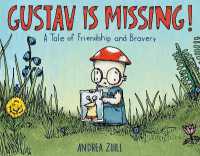 Gustav Is Missing! : A Tale of Friendship and Bravery （Library Binding）