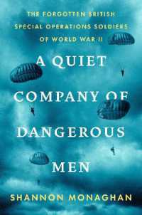 A Quiet Company of Dangerous Men : The Forgotten British Special Operations Soldiers of World War II