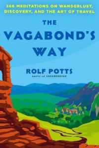 The Vagabond's Way : 366 Meditations on Wanderlust, Discovery, and the Art of Travel