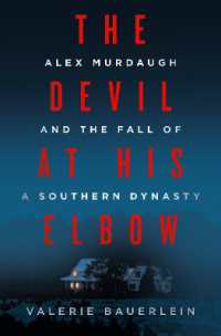 The Devil at His Elbow : Alex Murdaugh and the Fall of a Southern Dynasty