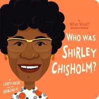 Who Was Shirley Chisholm?: A Who Was? Board Book (Who Was? Board Books) （Board Book）
