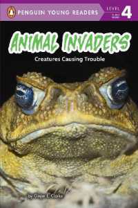 Animal Invaders : Creatures Causing Trouble (Penguin Young Readers, Level 4)