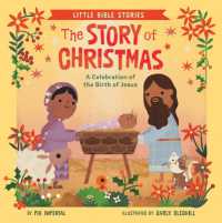 The Story of Christmas : A Celebration of the Birth of Jesus (Little Bible Stories) （Board Book）