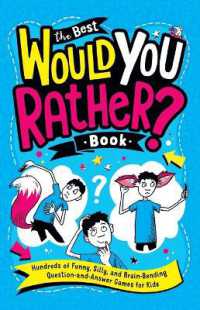 The Best Would You Rather? Book : Hundreds of Funny, Silly, and Brain-Bending Question-and-Answer Games for Kids