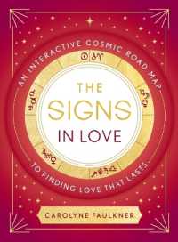 The Signs in Love : An Interactive Cosmic Road Map to Finding Love That Lasts