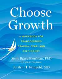 Choose Growth : A Workbook for Transcending Trauma, Fear, and Self-Doubt