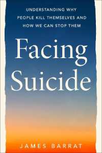 Facing Suicide : Understanding Why People Kill Themselves and How We Can Stop Them