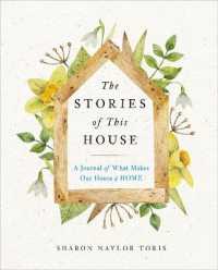 The Stories of This House : A Journal of What Makes Our House a Home (The Stories of This House)