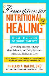 Prescription for Nutritional Healing: the A-to-z Guide to Supplements, 6th Edition : Everything You Need to Know about Selecting and Using Vitamins, Minerals, Herbs, and More
