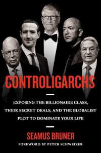 富裕層が企てるグローバル支配<br>Controligarchs : Exposing the Billionaire Class, their Secret Deals, and the Globalist Plot to Dominate Your Life