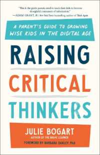 Raising Critical Thinkers : A Parent's Guide to Growing Wise Kids in the Digital Age