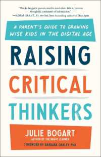 Raising Critical Thinkers : A Parent's Guide to Growing Wise Kids in the Digital Age
