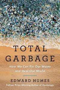 Total Garbage : How We Can Fix Our Waste and Heal Our World