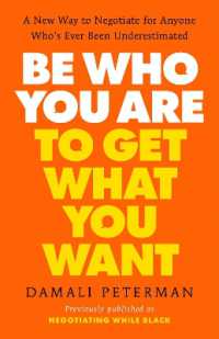 Be Who You Are to Get What You Want : A New Way to Negotiate for Anyone Who's Ever Been Underestimated