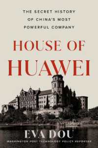 House of Huawei : The Secret History of China's Most Powerful Company