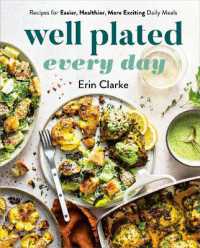 Well Plated Every Day : Recipes for Easier, Healthier, More Exciting Daily Meals: a Cookbook