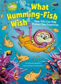 What Humming-Fish Wish: How YOU Can Help Protect Sea Creatures : A Dr. Seuss's the Lorax Nonfiction Book (Dr. Seuss's the Lorax Books)