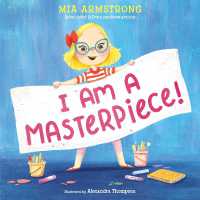 I Am a Masterpiece! : An Empowering Story about Inclusivity and Growing Up with Down Syndrome （Library Binding）