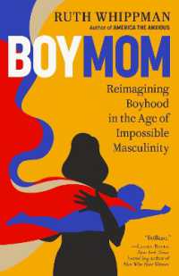 BoyMom : Reimagining Boyhood in the Age of Impossible Masculinity