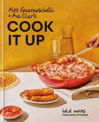 Cook It Up : Bold Moves for Family Foods: a Cookbook