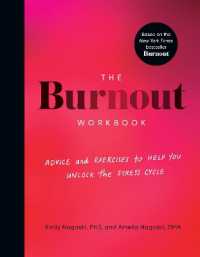 The Burnout Workbook : Advice and Exercises to Help You Unlock the Stress Cycle