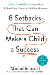 Eight Setbacks That Can Make a Child a Success : What to Do and What to Say to Turn 'Failures' into Character-Building Moments