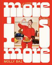 More Is More : Get Loose in the Kitchen: A Cookbook