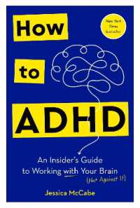 How to ADHD : An Insider's Guide to Working with Your Brain (Not against It)