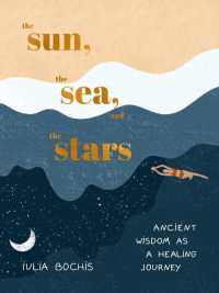 The Sun, the Sea, and the Stars : Ancient Wisdom as a Healing Journey