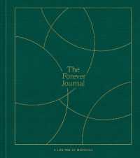 The Forever Journal : A Lifetime of Memories: a Keepsake Journal and Memory Book to Capture Your Life Story